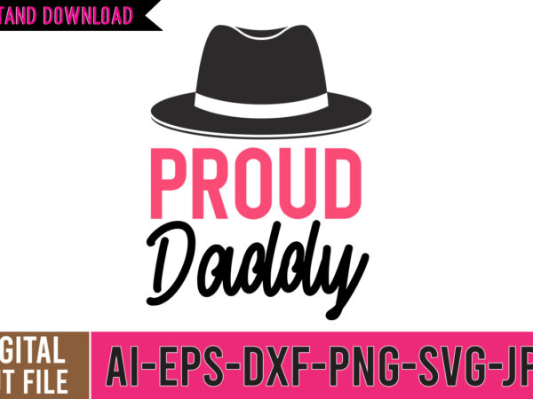 Proud daddy svg cut file , dad tshirt, father’s day t shirts, dad bod t shirt, daddy shirt, its not a dad bod its a father figure shirt, best cat