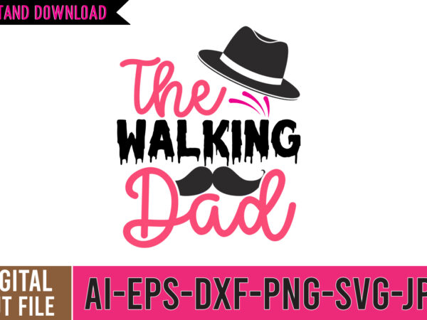 The walking dad svg cut file , dad tshirt, father’s day t shirts, dad bod t shirt, daddy shirt, its not a dad bod its a father figure shirt, best