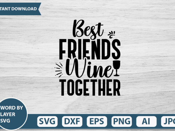 Best friends wine together vector t-shirt design