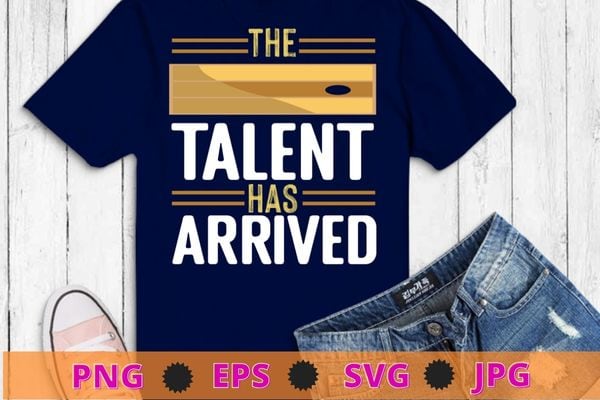 The talent has arrived, funny cornhole men cornhole grandpa t-shirt design svg, cornhole funny, saying, cute file