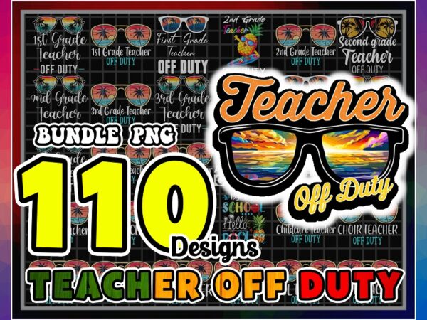 Bundle 110 teacher off duty png, funny last day of school, teacher off duty sunglasses kindergarten, teacher summer png, digital download 1003208234 t shirt template