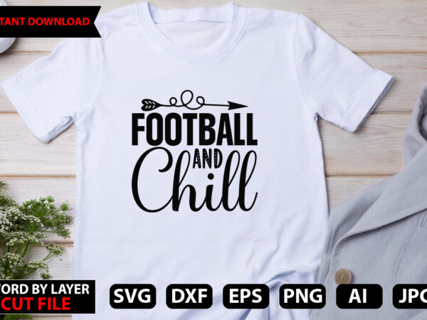 Football and chill vector t-shirt design