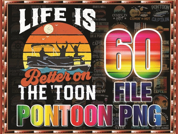 Https://svgpackages.com 60 pontoon png, pontoon life, pontoon captain, boating png, pontoon dad, pontoon first mate, boat life png, pontoon retro, pontoon vintage 1005968659 graphic t shirt