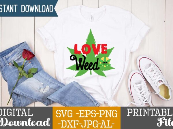 Love weed,weed 60 tshirt design , 60 cannabis tshirt design bundle, weed svg bundle,weed tshirt design bundle, weed svg bundle quotes, weed graphic tshirt design, cannabis tshirt design, weed vector