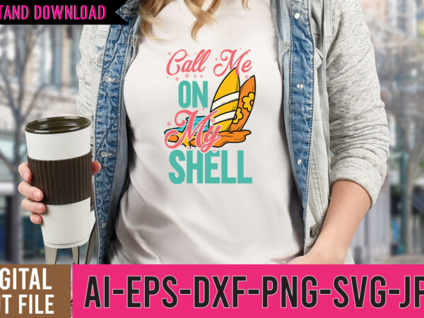 Call me on my shelltshirt design , call me on my shell svg cut file, hello sweet summer svg design , hello sweet summer tshirt design , summer tshirt design