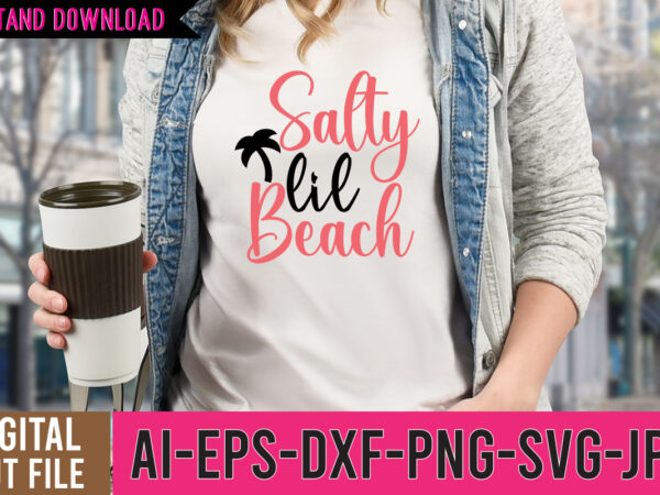 Salty lil beach svg design ,salty lil beach tshirt design, hello sweet summer svg design , hello sweet summer tshirt design , summer tshirt design bundle,summer tshirt bundle,summer svg bundle,summer