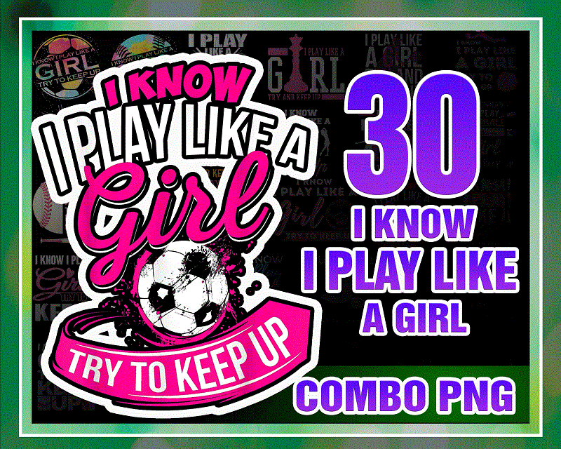 30 Designs I Know I Play Like A Girl Png, Basketball for Girls Sporty Shirt, I Play Like A Girl Softball, Girl Try To Keep Up Volleyball Png 1014414054