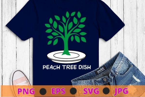 Peach tree dish t-shirt design svg, sarcastic witty humor petri dish t-shirt, funny, saying, cute file, screen print, print ready, vector eps, editable eps, shirt design png, quote,