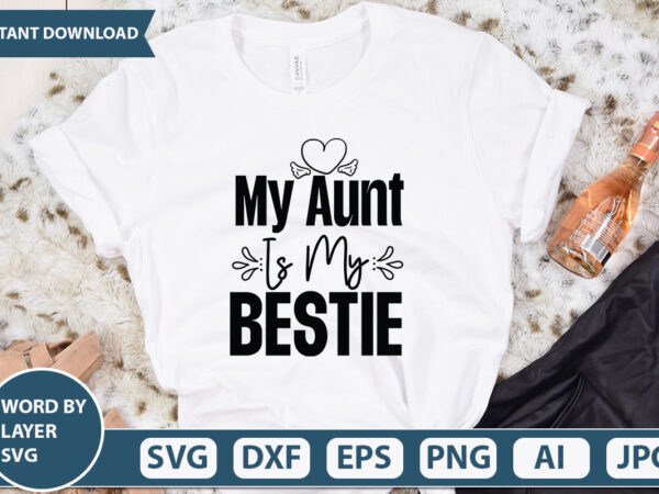 My aunt is my bestie vector t-shirt design