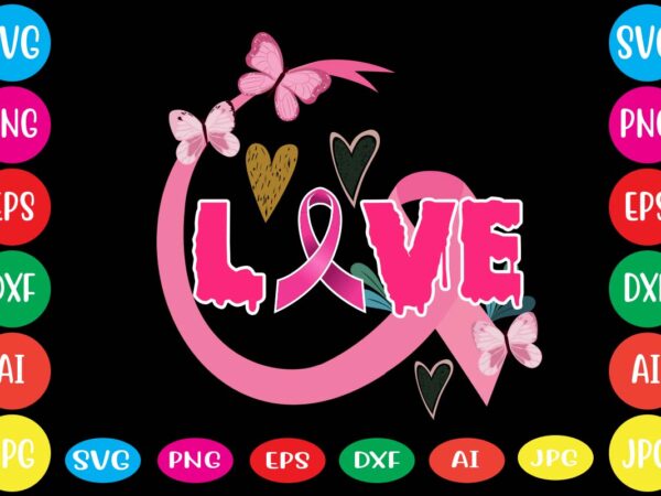 Love,breast cancer awareness svg cut file , breast cancer awareness tshirt design, 20 mental health vector t-shirt best sell bundle design,mental health svg bundle, inspirational svg, positive svg, motivational svg,