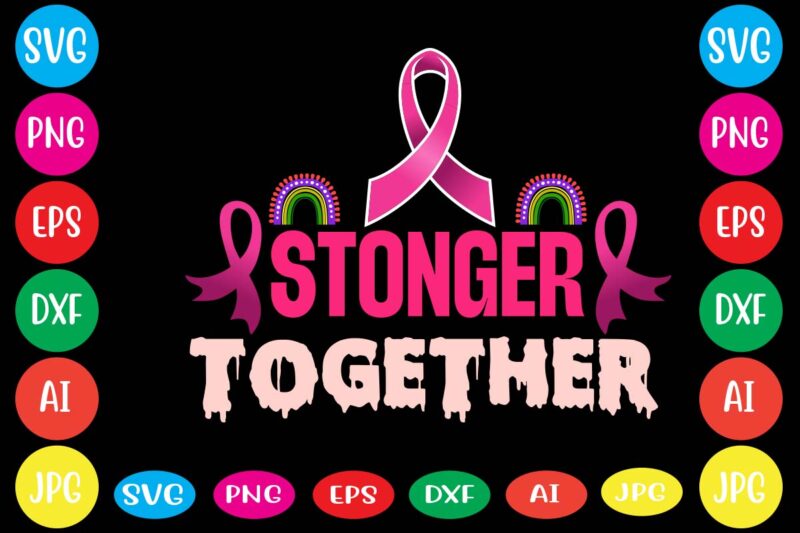 Stonger Together,Breast cancer awareness svg cut file , breast cancer awareness tshirt design, 20 mental health vector t-shirt best sell bundle design,mental health svg bundle, inspirational svg, positive svg, motivational