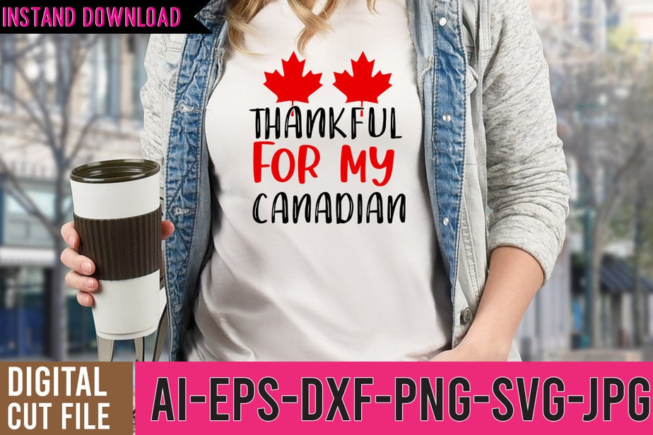 Thankful For my Canadian Tshirt Design ,Thankful For my Canadian SVG ...