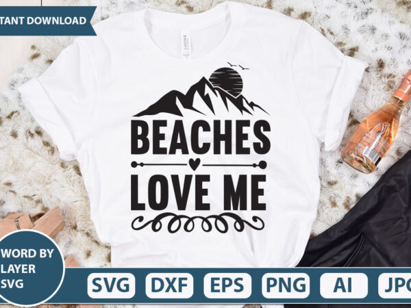 Beaches love me vector t-shirt design