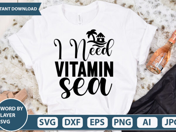 I need vitamin sea vector t-shirt design