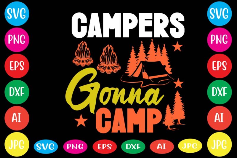 Campers Gonna Camp,dear santa i want it all svg cut file , christmas tshirt design, christmas shirt designs, merry christmas tshirt design, christmas t shirt design, christmas tshirt design for