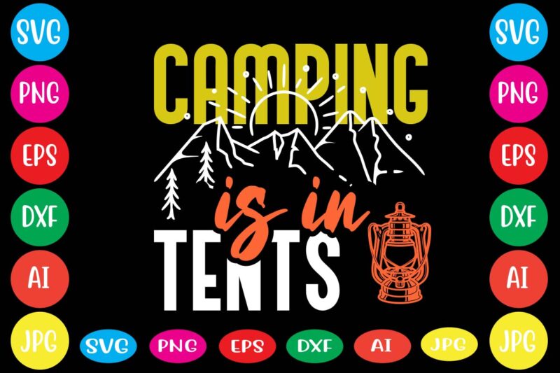 Camping Is In Tents.dear santa i want it all svg cut file , christmas tshirt design, christmas shirt designs, merry christmas tshirt design, christmas t shirt design, christmas tshirt design