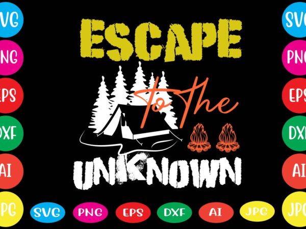 Escape to the unknown,dear santa i want it all svg cut file , christmas tshirt design, christmas shirt designs, merry christmas tshirt design, christmas t shirt design, christmas tshirt design