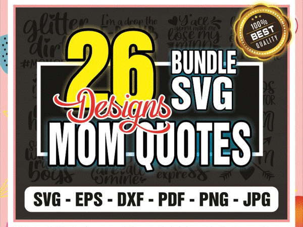 26 mom quotes svg bundle, mother’s day funny sayings, funny quotes, cut file, clipart, printable, vector, commercial use, instant download 771498480