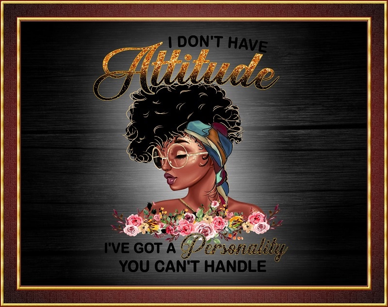 I Don’t Have Attitude png,Black Girl Personality, Black Girl, Melanin png, Black Women, Afro Girl, Black Girl Art, Sublimation Digital 842691170