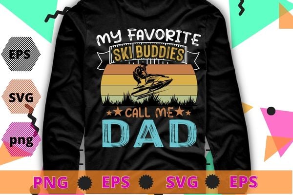 My Favorite Ski Buddies Call Me Dad funny skiing vintage T-Shirt design svg, funny, saying, cute file