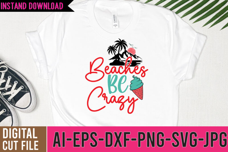 Beaches Be Crazy Tshirt Design, summer vibes only svg cut file , summer tshirt design bundle,summer tshirt bundle,summer svg bundle,summer vector tshirt design bundle,summer mega tshirt bundle, summer tshirt design