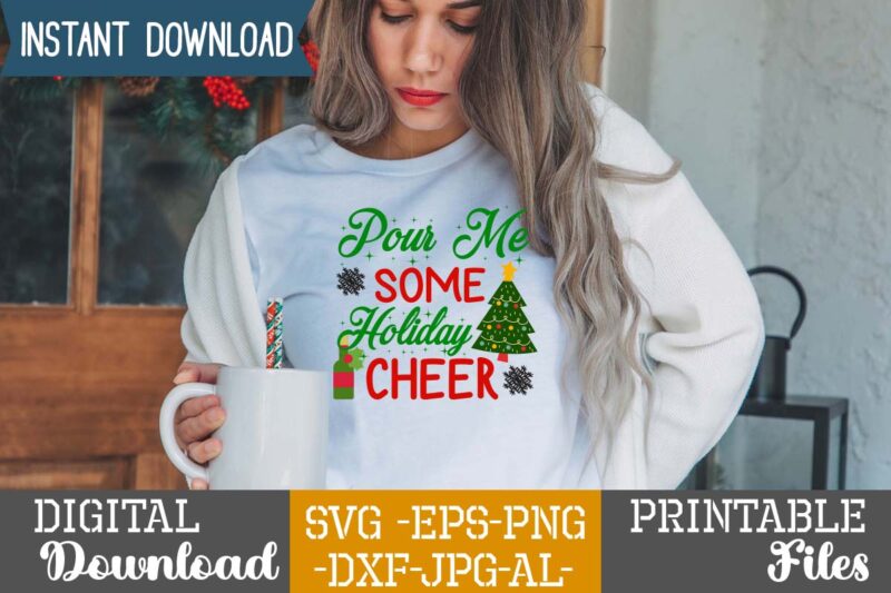 Pour Me Some Holiday Cheer,Christmas svg bundle ,svgs,quotes-and-sayings,food-drink,print-cut,mini-bundles,on-sale,christmas svg bundle, farmhouse christmas svg, farmhouse christmas, farmhouse sign svg, christmas for cricut, winter svg,merry christmas svg, tree & snow silhouette round