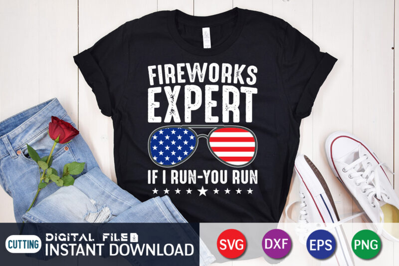 Fireworks Expert If I Run - You Run svg shirt, 4th of July shirt, 4th of July svg quotes, American Flag svg, ourth of July svg, Independence Day svg, Patriotic