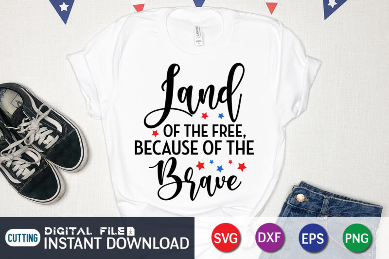 Land of the free because of the Brave svg shirt, sunflower shirt, 4th of July shirt, 4th of July svg quotes, American Flag svg, ourth of July svg, Independence Day