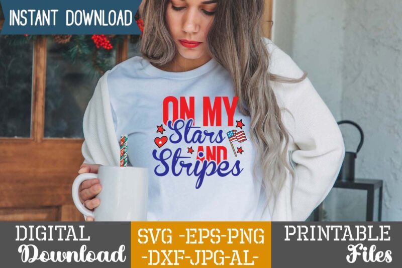 On My Stars And Stripes,4th of july huge svg bundle, 4th of july svg bundle,4th of july svg bundle quotes,4th of july svg bundle png,4th of july tshirt design bundle,american