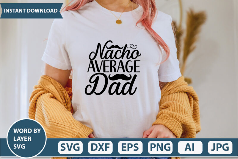 Nacho Average Dad vector t-shirt design