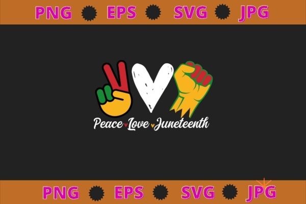 Peace Love Juneteenth Black Pride Freedom 4th Of July T-Shirt svg,Juneteenth, African, American, Women Black, History, Pride, 1865, afro, Juneteenth flag, african american, black pride