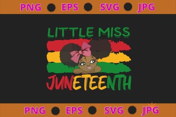 Black Girl, Women Shirt Little Miss Juneteenth Girl Toddler Black