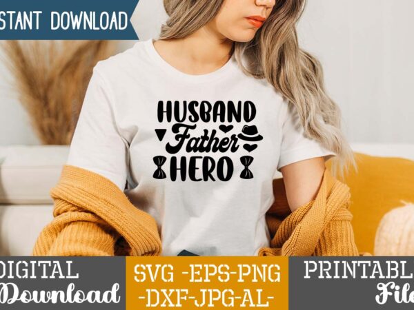 Husband father hero,dad tshirt bundle, dad svg bundle , fathers day svg bundle, dad tshirt, father’s day t shirts, dad bod t shirt, daddy shirt, its not a dad bod