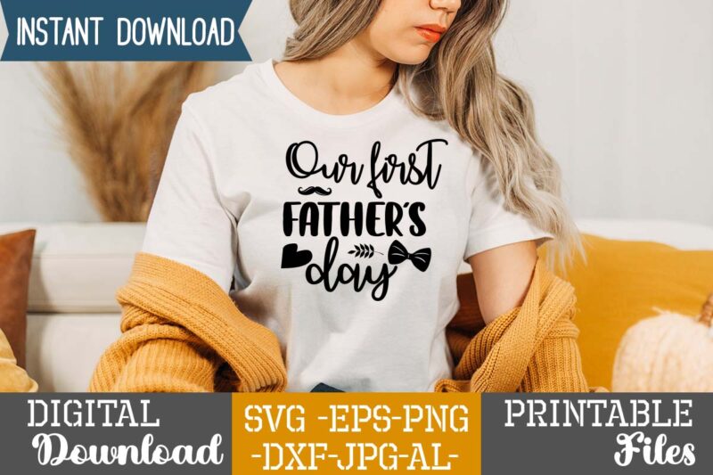 Our first father's day,Dad tshirt bundle, dad svg bundle , fathers day svg bundle, dad tshirt, father’s day t shirts, dad bod t shirt, daddy shirt, its not a dad