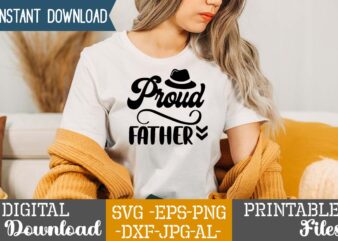 Proud Father,Dad tshirt bundle, dad svg bundle , fathers day svg bundle, dad tshirt, father’s day t shirts, dad bod t shirt, daddy shirt, its not a dad bod its