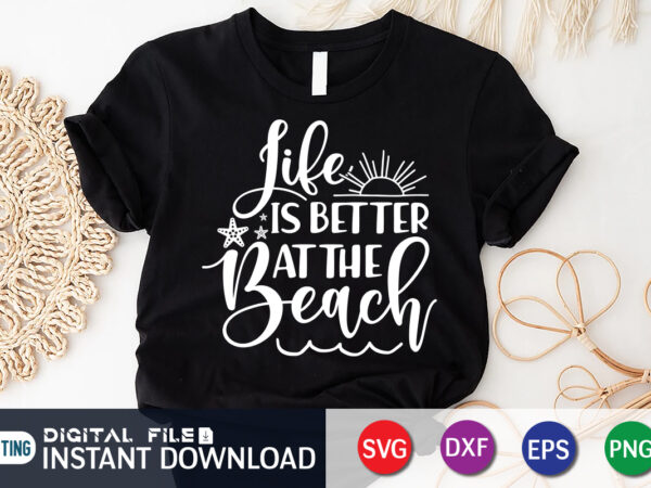 Life is Better At The Beach SVG Shirt Print template - Buy t-shirt designs