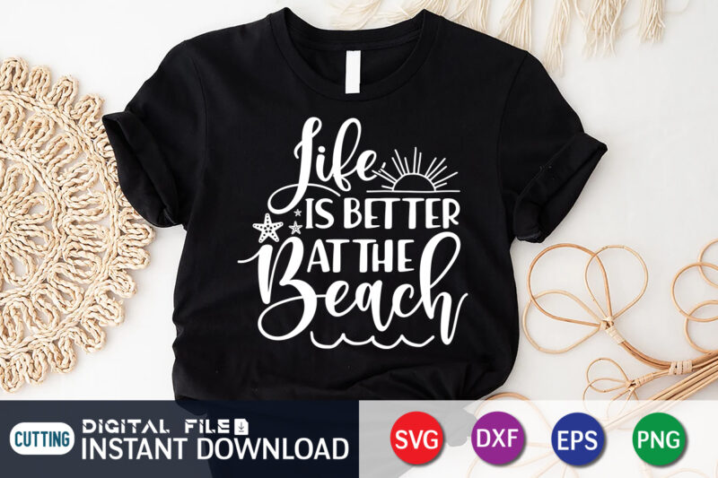 Life is Better At The Beach SVG Shirt Print template