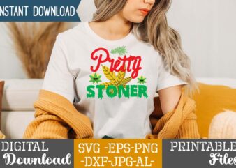 Pretty Stoner,Weed 60 tshirt design , 60 cannabis tshirt design bundle, weed svg bundle,weed tshirt design bundle, weed svg bundle quotes, weed graphic tshirt design, cannabis tshirt design, weed vector