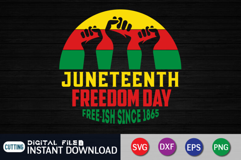 Juneteenth Freedom Day Free-ish Since 1865 SVG Shirt, Juneteenth free-ish since 1865 t shirt vector, freedom day flag shirt, juneteenth shirt, free-ish since 1865 svg, black lives matter shirt