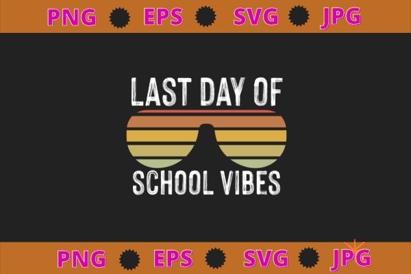 Retro Last Day Of School Vibes Graduation Out For Summer T-Shirt design svg, funny, saying, cute file, screen print, print ready, vector eps, editable eps, shirt design png, quote,