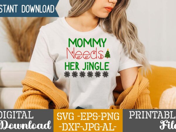 Mommy needs her jingle,christmas svg bundle ,svgs,quotes-and-sayings,food-drink,print-cut,mini-bundles,on-sale,christmas svg bundle, farmhouse christmas svg, farmhouse christmas, farmhouse sign svg, christmas for cricut, winter svg,merry christmas svg, tree & snow silhouette round sign t shirt designs for sale