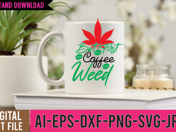 But first coffee weed tshirt design ,but first weed svg cut file, 60 cannabis tshirt design bundle, weed svg bundle,weed tshirt design bundle, weed svg bundle quotes, weed graphic tshirt