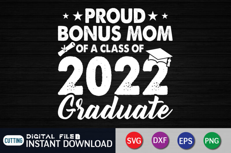 Proud Mom Of a Class of 2022 Graduate t shirt vector illustration, Class of 2022 Graduate shirt