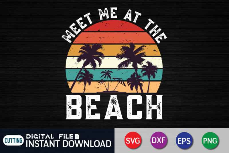 Meet Me at The Beach Vintage t-shirt, Summer shirt, Summer svg quotes, summer SVG Bundle, beach life shirt svg, summer t shirt vector graphic, summer t shirt vector illustration, Summer