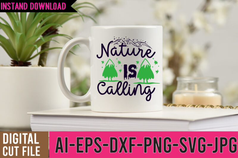 Nature is Calling Tshirt Design ,Nature is Calling SVG Cut FIle , Camp life tshirt design , camping tshirt, camping t shirts, funny camping shirts, camper t shirt, campervan t