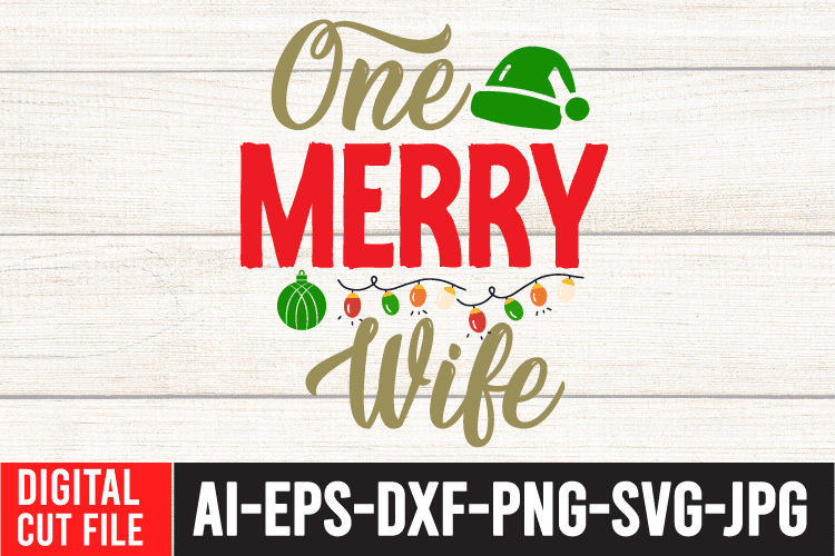 One Merry Wife Tshirt Design ,One Merry Wife SVG Cut File , Christmas SVG Quotes , Christmas SVG Bundle ,Christmas SVG Bundle Quotes Free , Christmas svg bundle, christmas svg