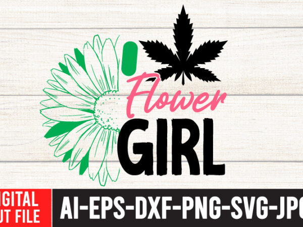 Flower girl tshirt design ,flower girl svg cut file , weed svg, cannabis svg, cannibu svg,weed svg bundle, svg cannabis, weeds svg, digital vector download, svg weed, weed svg weed