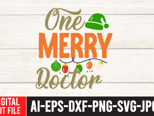 One merry doctor svg cut file , one merry doctor tshirt design , christmas svg quotes , christmas svg bundle ,christmas svg bundle quotes free , christmas svg bundle, christmas