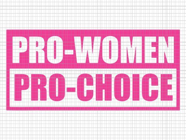 Pro Woman Pro Choice Svg, Pro Roe 1973 Svg, Prochoice Svg, Women's ...