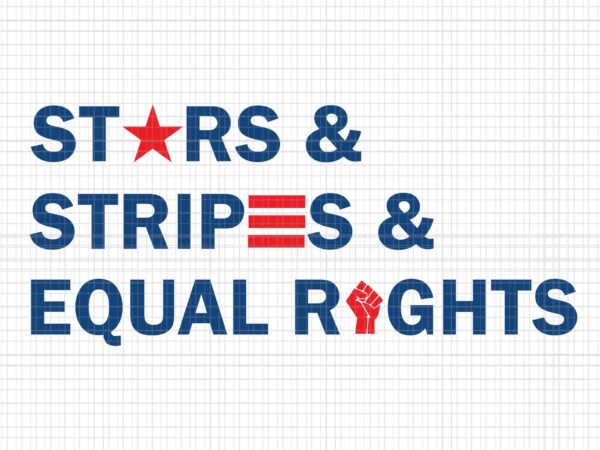 Stars stripes and equal rights for all patriotic americans svg, stars stripes reproductive rights svg, 4th of july svg, pro roe 1973 svg, prochoice svg t shirt template vector